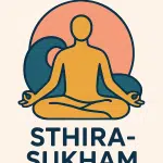 Sthira-Sukham : L'idéal de la posture de yoga